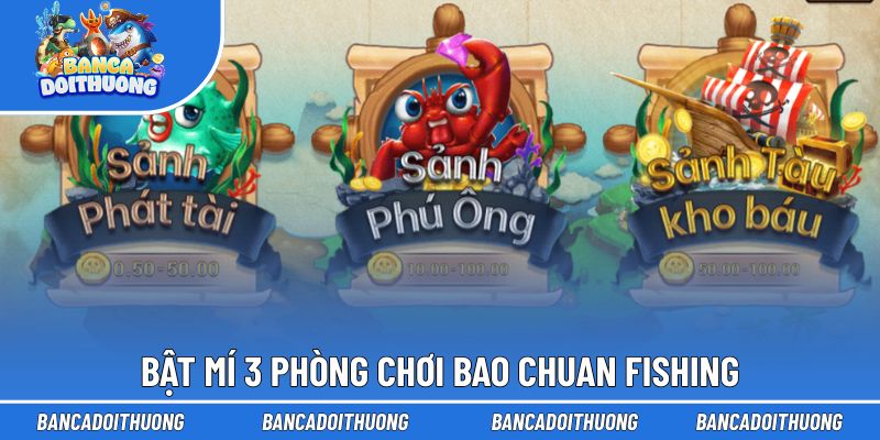 Tổng hợp 3 sảnh chơi Bao Chuan Fishing