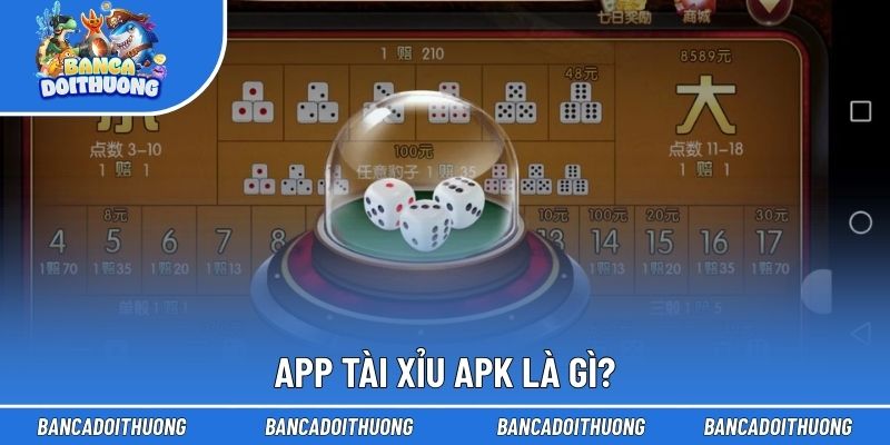 App tài xỉu APK là gì?