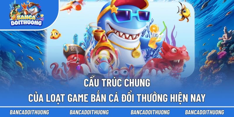 Điểm chung trong thiết kế các tựa game bắn cá