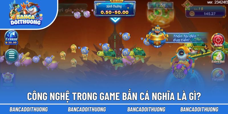 Công Nghệ Trong Game Bắn Cá - Nâng Tầm Giải Trí Trực Tuyến 1 Hiểu đúng công nghệ trong game bắn cá