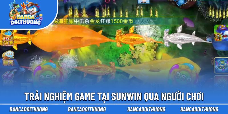 Sunwin | Sân Chơi Bắn Cá, Săn Boss Đáng Mong Đợi 2026 2 Trải nghiệm game tại Sunwin qua góc nhìn người chơi
