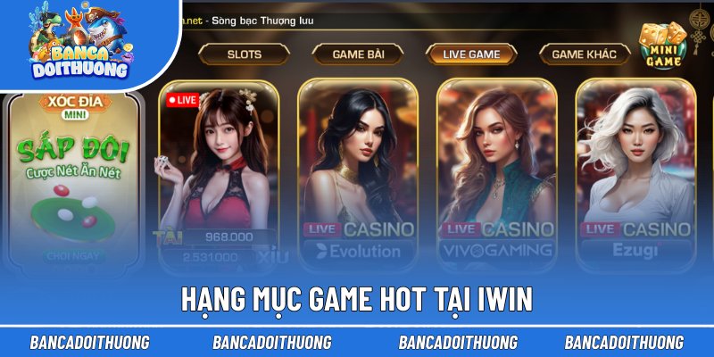 Hạng mục game hot tại Iwin