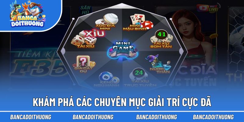 Khám phá các chuyên mục giải trí cực đã