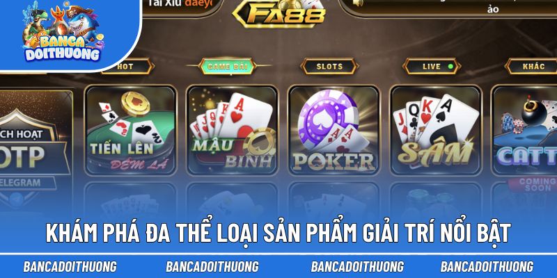 Fa88 - Hệ Sinh Thái Game Hay Được Xây Dựng Toàn Diện 2025 3 Khám phá đa thể loại sản phẩm giải trí nổi bật