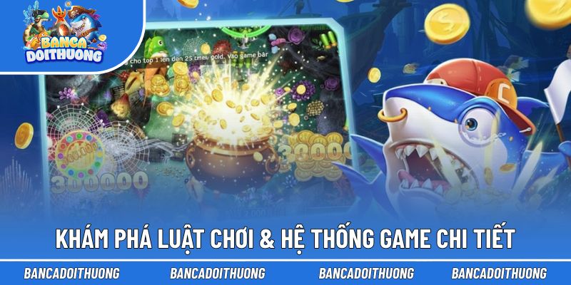 Bắn Cá Phá Hũ - Cùng Chọn Phòng Đúng, Săn Hũ Thưởng Khủng 2 Khám phá luật chơi & hệ thống game chi tiết