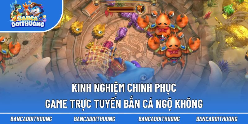 Kinh nghiệm chinh phục game trực tuyến bắn cá Ngộ Không