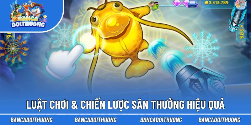 Luật chơi & chiến lược săn thưởng hiệu quả