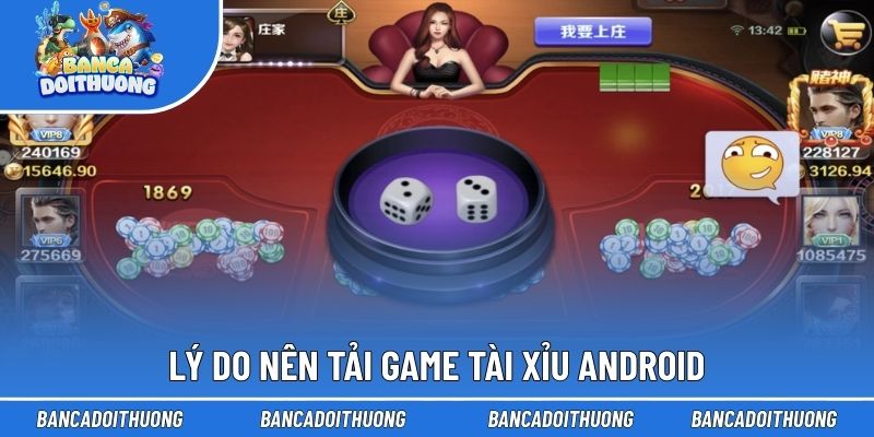 Lý do nên tải game tài xỉu Android