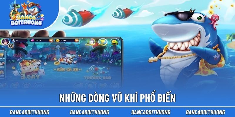 Những dòng vũ khí phổ biến