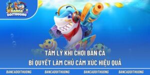 Tâm Lý Khi Chơi Bắn Cá