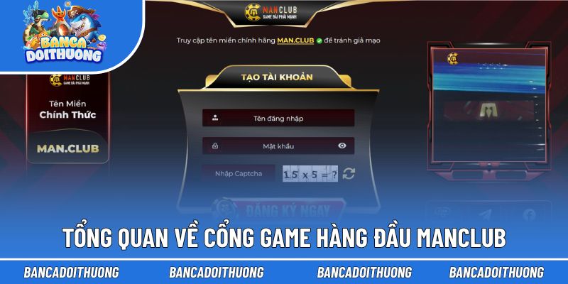 Tìm hiểu tổng quan về cổng game hàng đầu Manclub