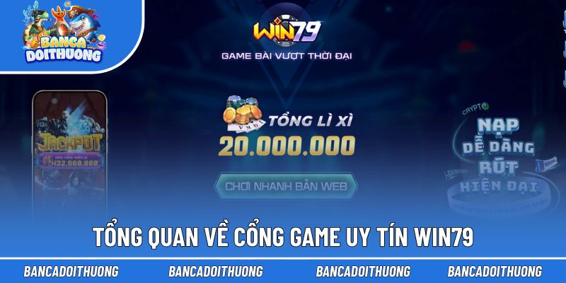 Tìm hiểu tổng quan về cổng game uy tín Win79