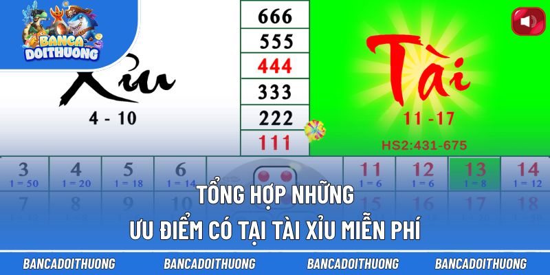 Tổng hợp những ưu điểm có tại tài xỉu miễn phí