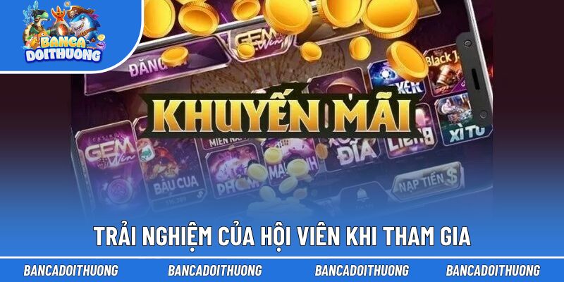 Trải nghiệm của hội viên khi tham gia cổng game